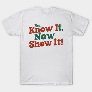 Show It on Test Day You Know It Now testing day teacher T-Shirt